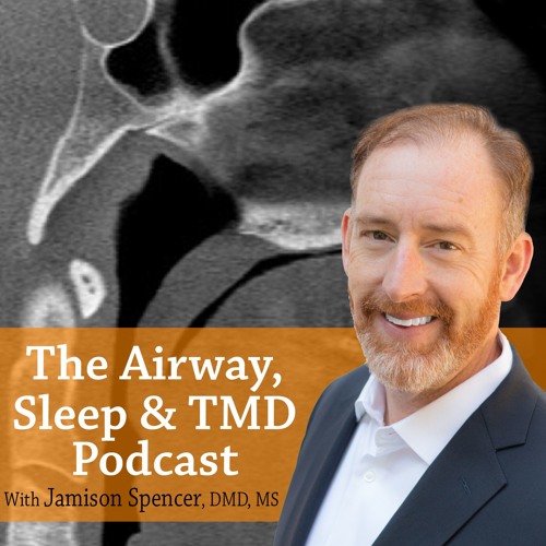 The Airway, Sleep & TMD Podcast