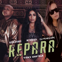 REPARA REMIX = Mc Rebecca, Kevin O Chris = Dj Penelope Lee =( INSTA PENELOPE.LEE.OFC )