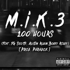 100 Hours (Feat. FG Scotty, Austin Rudin & Bobby Reddy) [Prod. Paradox]