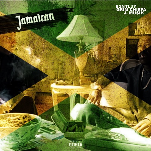 Jamaican (B2ntl3y (feat. J. Mu$ik & Grim Chiefa (prod. CEDES))