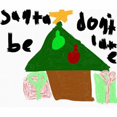 Santa Don't Be Late ~2019