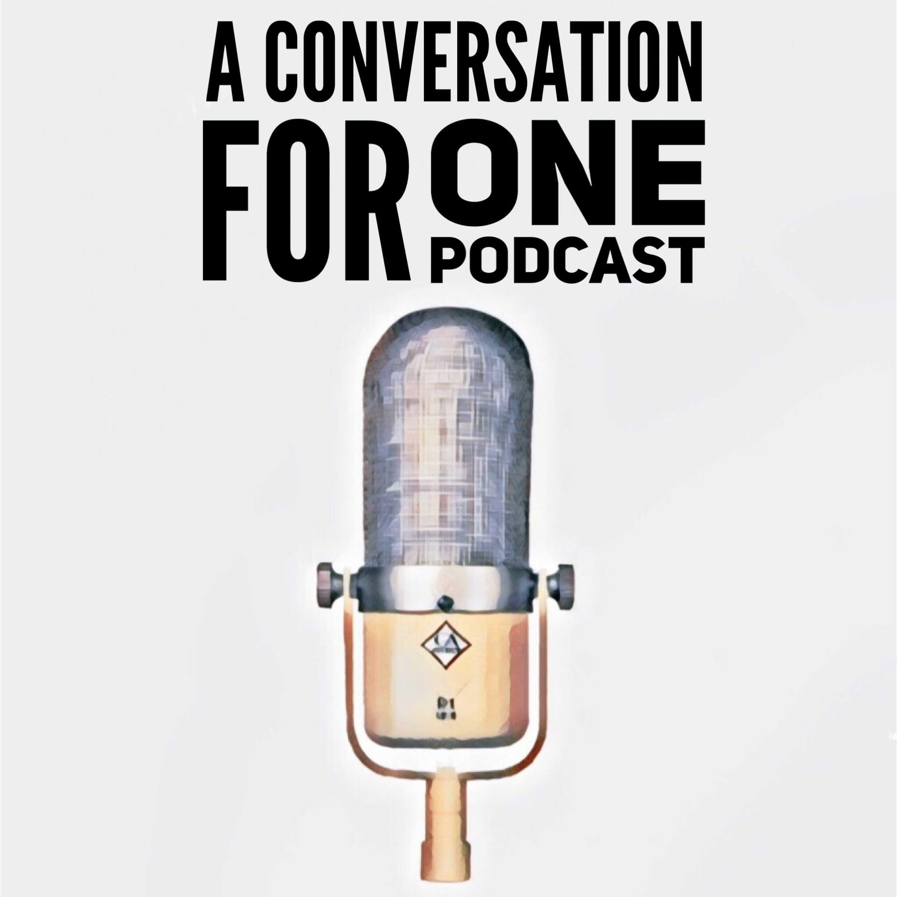 A Conversation For One Podcast
