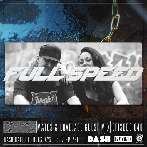 FULL SPEED EPISODE 040 - MATOS & LOVELACE