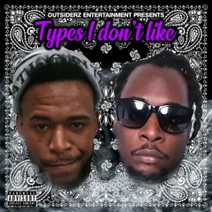 Types I don't like ft Gwapaveli(Free Download)