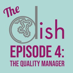 Episode 4: The Quality Manager - Sarah James