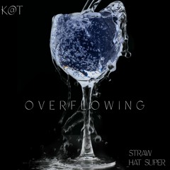 OVERFLOWING - Straw Hat Super x K@T (prod by DeeBlazeThePyro)