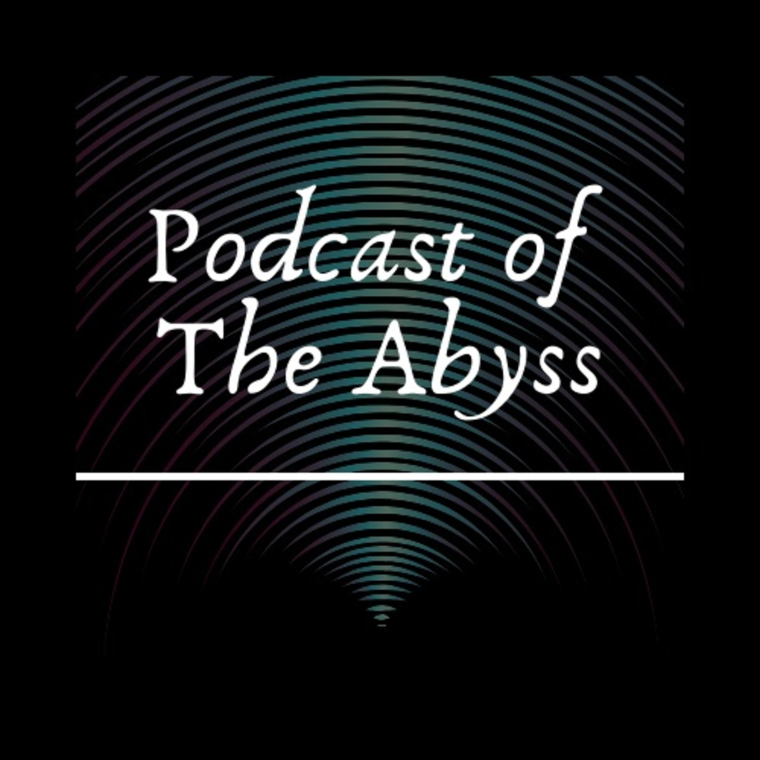 Podcast of the Abyss