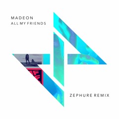 Madeon - All My Friends (Zephure Remix)