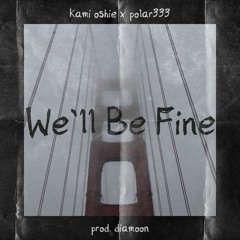 We'll Be Fine (ft. Polar333) (Prod. Diamoon)