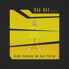 Billie Eilish - Bad Guy (Caique Carvalho & Gabe Pereira RMX) [FREE DOWNLOAD]
