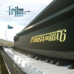 Tribo da Periferia - Pianista da Rua 6