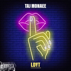 Taj Monaee - LDYT