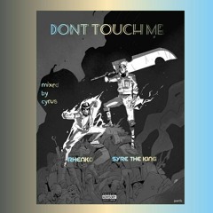 Syre The King ft Rhenko - Don't Touch Me
