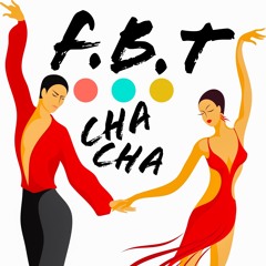 f.b.t - Cha Cha