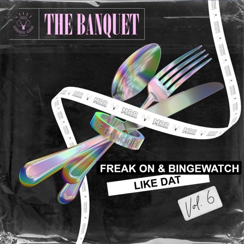 FREAK ON & BINGEWATCH - Like Dat [Medium Rare Recordings]