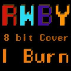 I Burn - RWBY Volume 1 OST [8bit Cover]