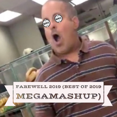Farewell 2019 (Best of 2019 Megamashup) [52 songs in under 6 minutes]