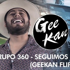 Grupo 360 - Seguimos Laborando (GeeKan flip/remix)