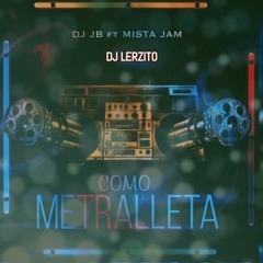 102 - Dj JB Ft. Mista Jam - Como Metralleta (Hit Del Verano 2020) Dj LerZiTo