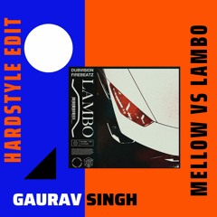 Mellow Vs Lambo (Gaurav Singh Live Hardstyle Edit)
