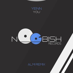 Yenn - You (Almi Remix)[Noobish Records]