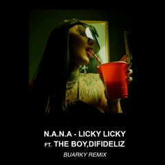 N.A.N.A - Licky Licky (ft. THE BOY, Difideliz) [Buarky Remix]