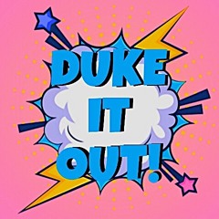 Duke It Out!