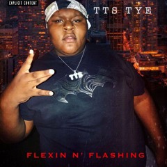 TTS Tye- Flexin N Flashin (g-mix)