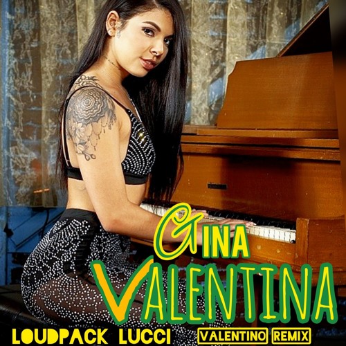 Stream Gina Valentina (Valentino Remix) by LoudPack Lucci | Listen online  for free on SoundCloud