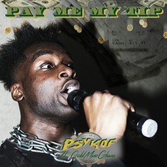 PAY ME MY TIP! - Psykof(Ft. GoldMineGhana) [Prod. by Jermonthekeys]