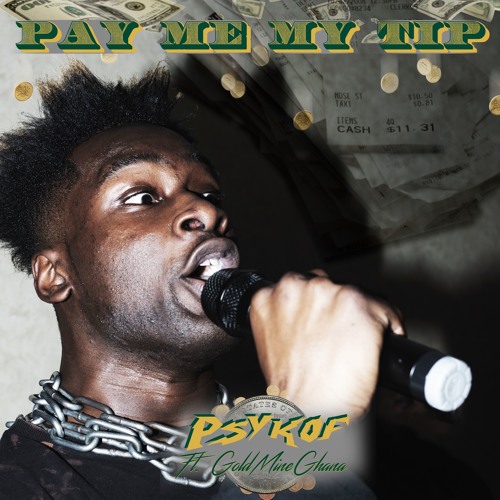PAY ME MY TIP! - Psykof(Ft. GoldMineGhana) [Prod. by Jermonthekeys]