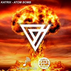 KATRIX - Atom Bomb [Listen2This EXCLUSIVE]