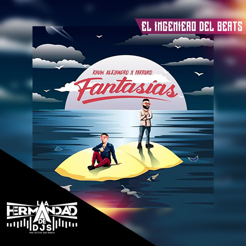 Stream Fantasias - Rauw -Alejandro-(feat.-Farruko) ✘ El Ingeniero™ by El  Ingeniero del Beats | Listen online for free on SoundCloud