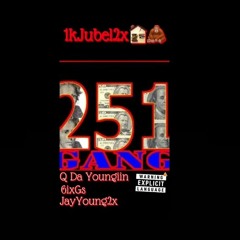 Q Da Youngiin - 251 GaNg Feat. 1kJubel2x & JayYoung2x & 6iixGs