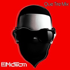 DJ Motion X Daddy Yankee - Que Tire Mix