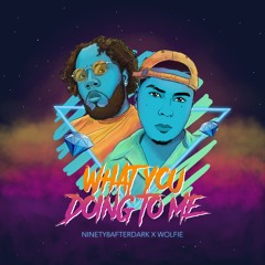 What You Doing To Me