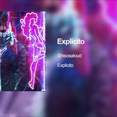 Explicito - Shisosaloud