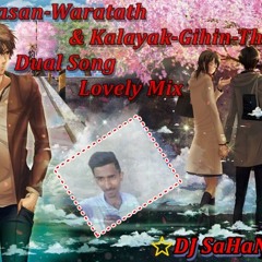 Awasan-Waratath & Kalayak-Gihin-Therei Dual Song Lovely Mix-Dj_Sahan_S.p