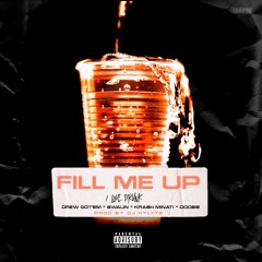 Drew Got'em - Fill Me Up (Love Drunk) FT. Swaun x Krash Minati x Doobie | Prod By. DJ Hylyte)