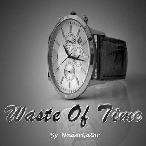 Waste of time(ORIGINAL)