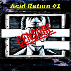 Acid Return : Censure #1