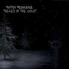 Rotten Redolence - Killed In The Cold