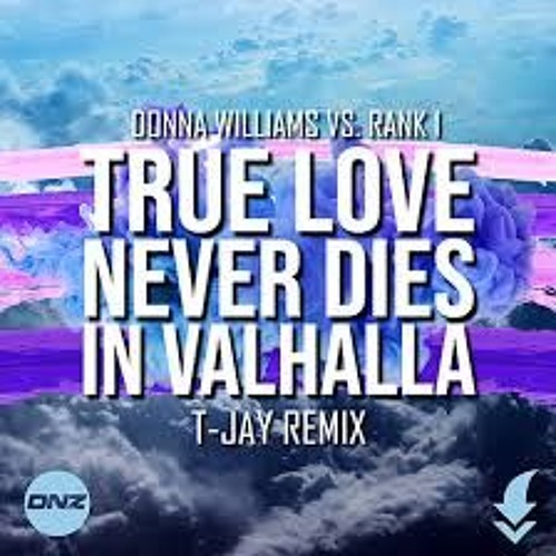 Donna Williams Vs. Rank 1 - True love never dies in valhalla  T-Jay remix