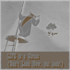 Life Is A Circus (Don't Look Now, But Look!)