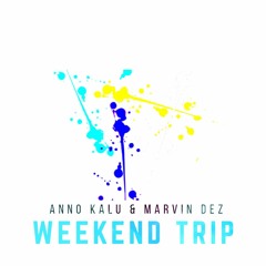 w/ Marvin Dez - Weekend Trip (Original Mix)