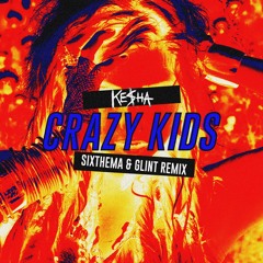 Crazy Kids [Sixthema&Glint Remix]