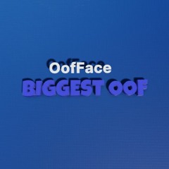 OofFace - Biggest Oof