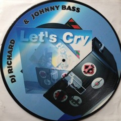 DJ Richard & Johnny Bass - Let's Cry