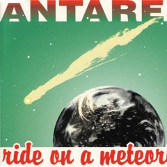 Antare - Ride On A Metiorite