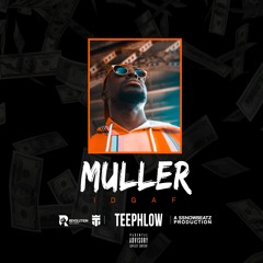 Teephlow - MULLER (IDGAF)(Prod By Ssnowbeatz)